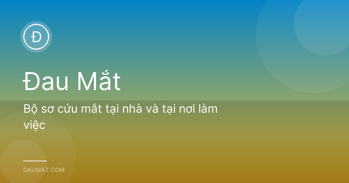 Bộ sơ cứu mắt tại nhà và tại nơi làm việc