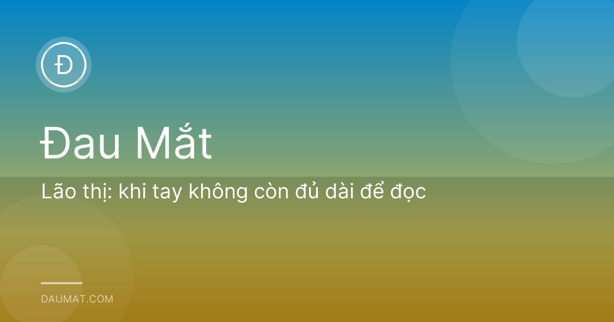 Lão thị: khi tay không còn đủ dài để đọc